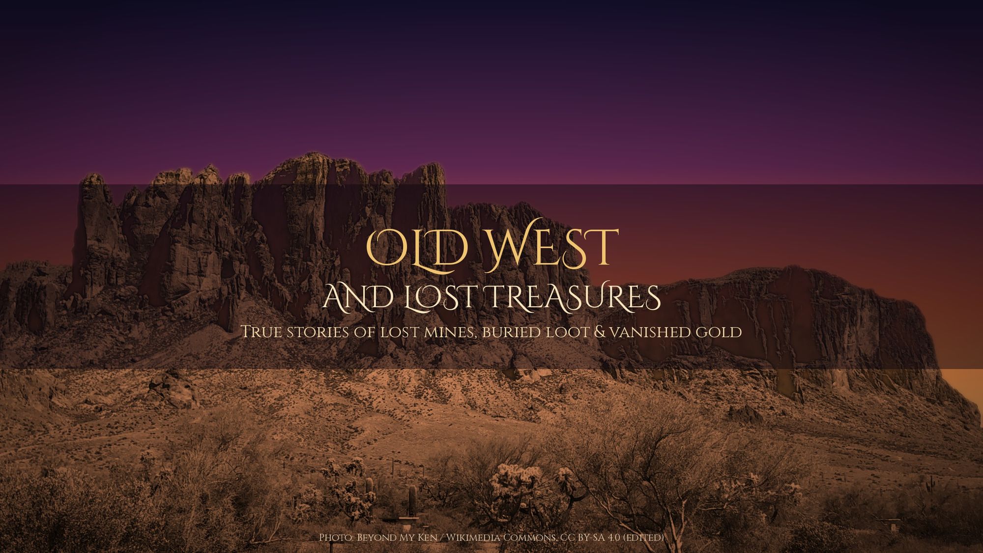 Old West and Lost Treasures. True stories of lost mines, buried loot, and vanished gold. The Superstition Mountains at dusk.